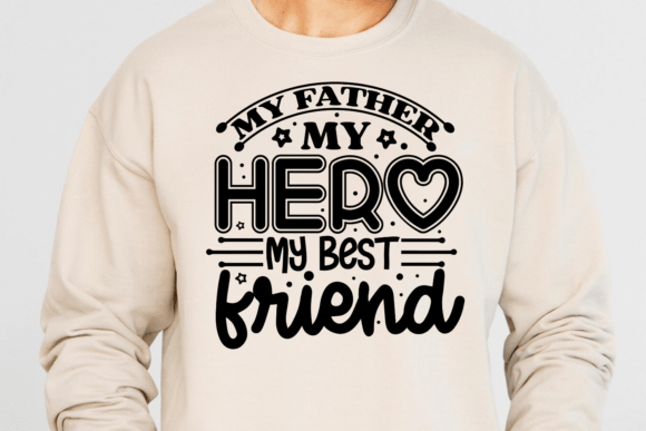 My Father My Hero My Best Friend SVG: A Powerful Graphic Design Asset for Crafts