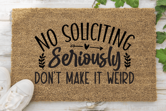 No Soliciting Seriously Don t Make It We Graphics and Crafts