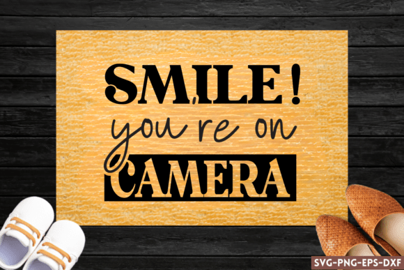 Smile You re on Camera SVG, Doormat SVG Graphics and Crafts