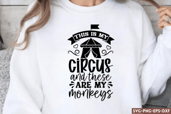 This Is My Circus and These Are My Monkeys SVG Graphics for Crafts