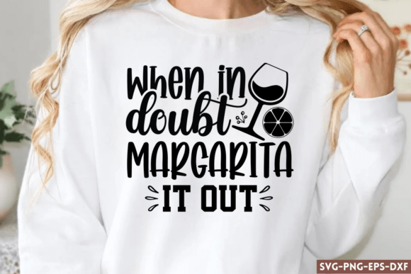 When in Doubt Margarita It out SVG